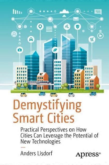 Demystifying Smart Cities Practical Perspectives On How Cities Can Leverage The - Anders Lisdorf - Paperback - en Book