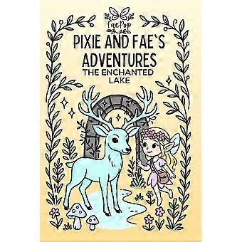 Pixie and fae's adventures the enchanted lake