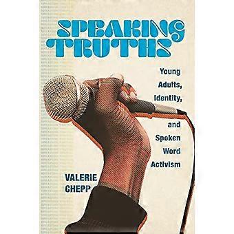 Waarheden spreken: jongvolwassenen, identiteit en spoken word-activisme