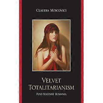 Totalitarismo de Veludo: Romênia Pós-Stalinista - Claudia Moscovici - Brochura - Livro em Inglês - História