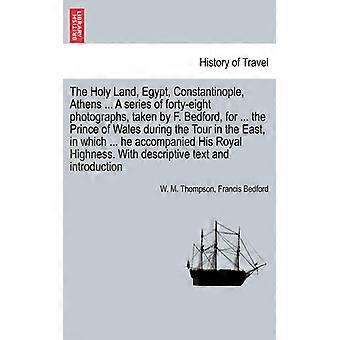 The Holy Land Egypt Constantinople Athens. A Series Of Forty-eight Ph - W. M. Thompson - Paperback - English Book - History
