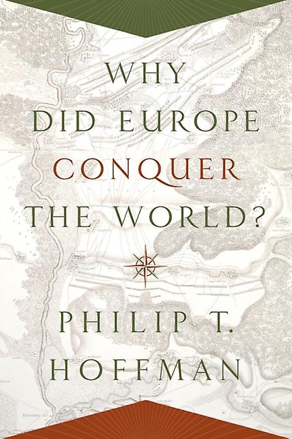Why Did Europe Conquer The World by Philip T. Hoffman Paperback Book