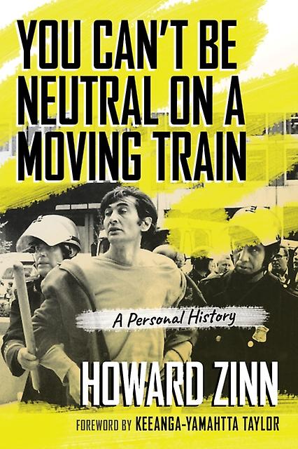 You Cant Be Neutral On A Moving Train by Howard Zinn Paperback
