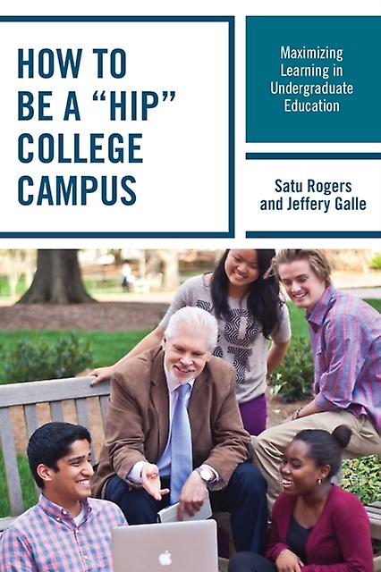 How To Be A Hip College Campus by Galle & Jeffery W. & PhD & director & Center for Academic Excellence & Oxford College of Emory Univ Paperback