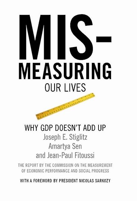 Mismeasuring Our Lives by Joseph E. Stiglitz Paperback Book