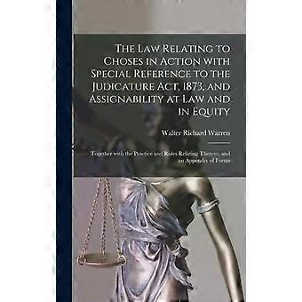 The Law Relating To Choses In Action With Special Reference To The Judicature Ac - Walter Richard Warren