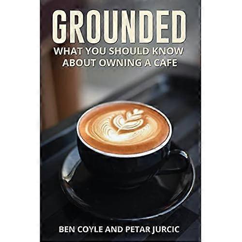 Grounded: What You Should Know about Owning a Cafe