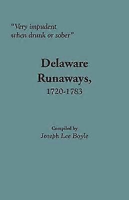 Very Impudent When Drunk or Sober Delaware Runaways 17201783