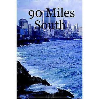 90 Miles South