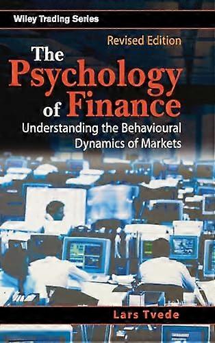 The Psychology of Finance: Understanding the Behavioural Dynamics of Markets
