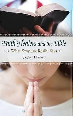 Vindecătorii prin credință și Biblia