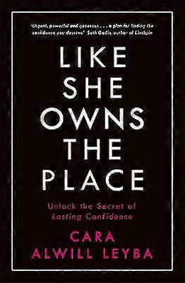 Like She Owns the Place: Unlock the Secret of Lasting Confidence