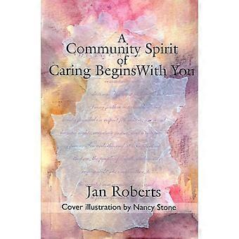 A Community Spirit Of Caring Begins With You - Jan Roberts - Paperback - en Book
