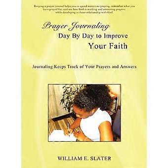 Prayer Journaling Day By Day To Improve Your Faith Journaling Keeps Track Of You - William E. Slater - Paperback - en Book