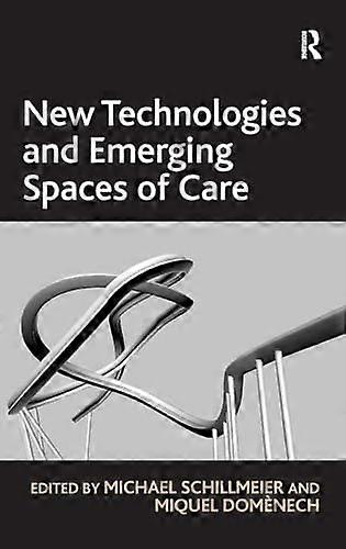 New Technologies and Emerging Spaces of Care