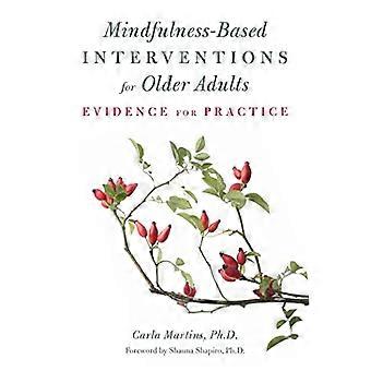 Mindfulness Based Interventions for Older Adults Evidence for Practice