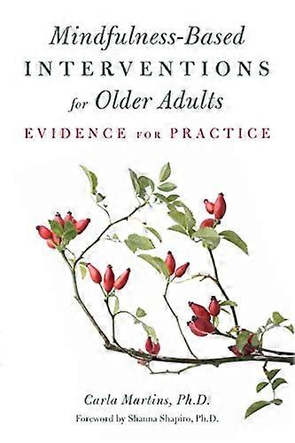 Mindfulness Based Interventions for Older Adults Evidence for Practice