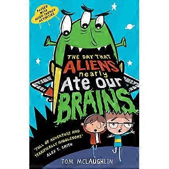 Day That Aliens Nearly Ate Our Brains - Tom McLaughlin