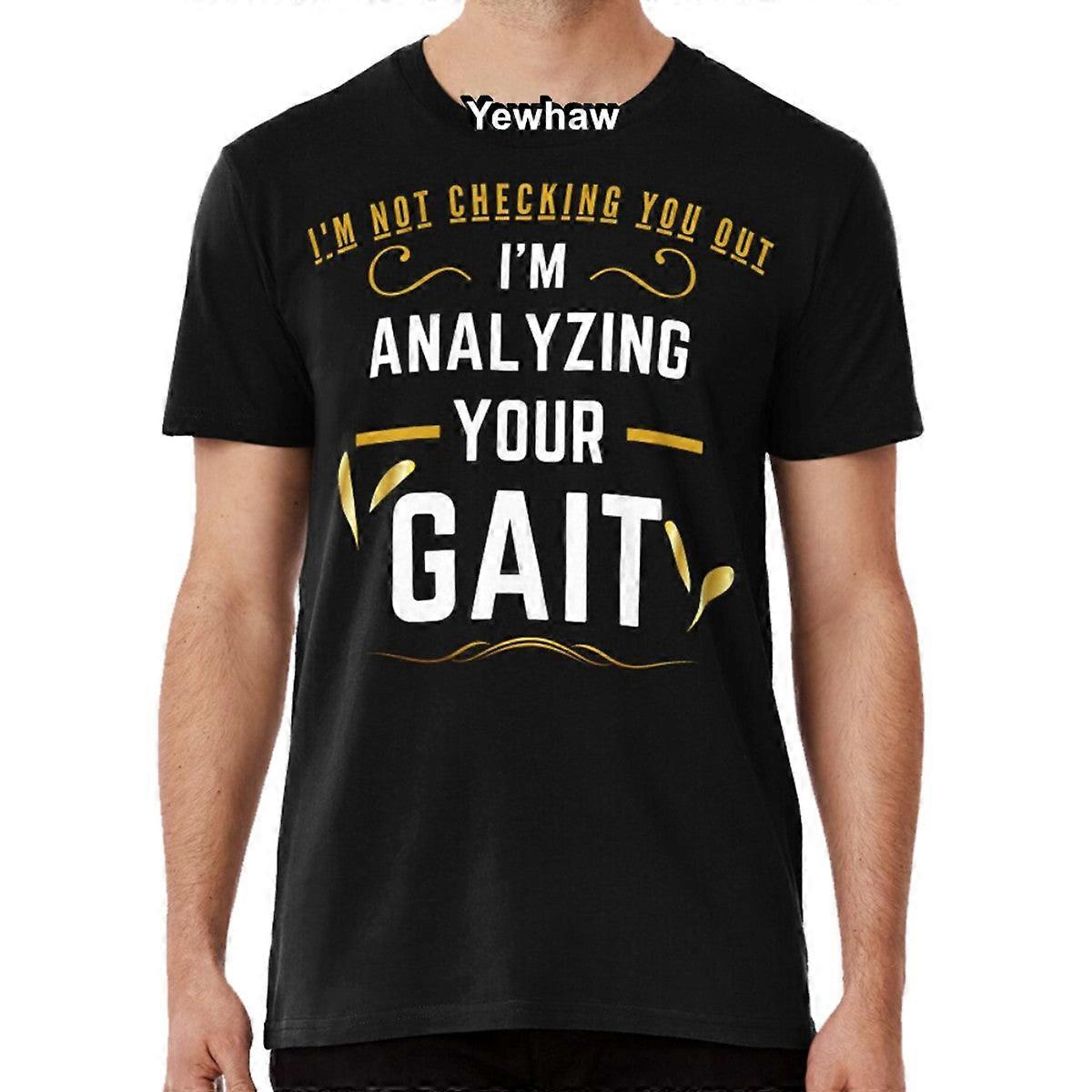 I'm Not Checking You Out I'm Analyzing Your Gait, Physiotherapy & Physical Therapist And Assistant T-shirt