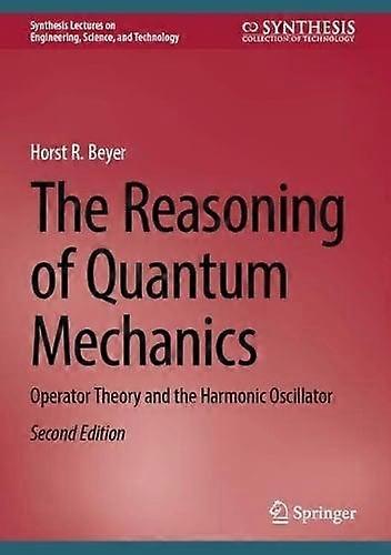 The Reasoning Of Quantum Mechanics by Horst R. Beyer Hardback Book