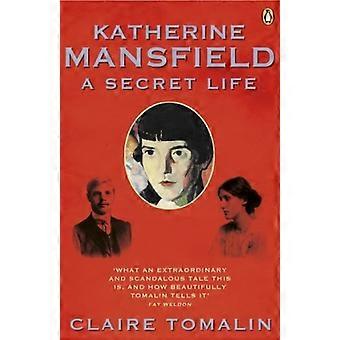 Katherine Mansfield: Ein geheimes Leben