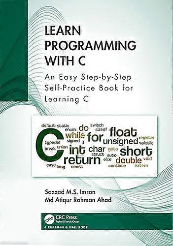Learn Programming with C: An Easy Step-By-Step Self-Practice Book for Learning C