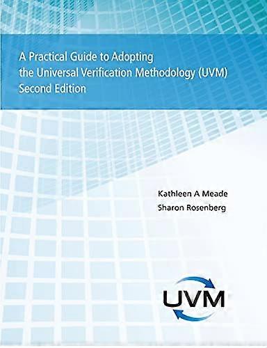 A Practical Guide to  - Adopting the Universal  - Verification Methodology  - (UVM) Second Edition