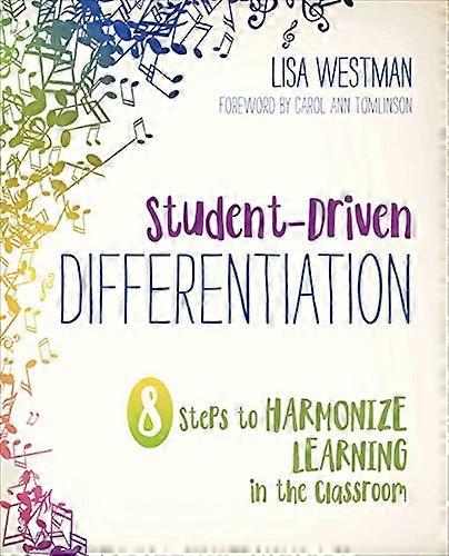 Student-Driven Differentiation: 8 Steps to Harmonize Learning in the Classroom (Corwin Teaching Essentials)