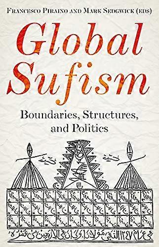 Global Sufism: Boundaries, Narratives and Practices
