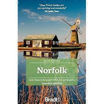 Norfolk (Slow Travel): Lokalni, charakterystyczni przewodnicy po wyjątkowych miejscach Wielkiej Brytanii (Bradt Travel Guides (seria Slow Travel))