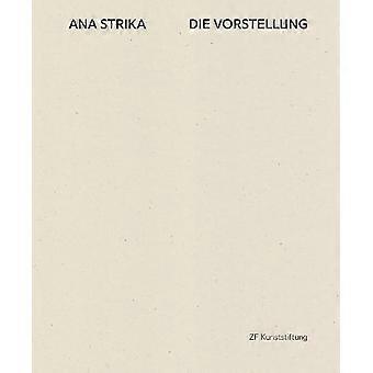 Ana Strika Die Vorstellung - ACC Art Books - IPSUK - Innbundet - en bok