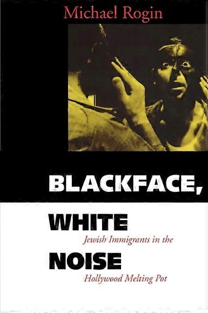 Blackface White Noise Jewish Immigrants In The Hollywood Melting Pot - Michael Rogin - Paperback - en Book
