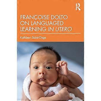 Francoise Dolto on Languaged Learning in Utero