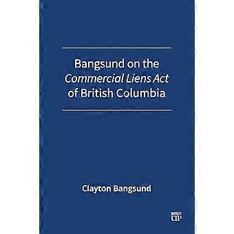 Bangsund on the Commercial Liens Act of British Columbia