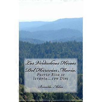 Los Verdaderos Hroes Del Huracn Mara - Brunilda Milan - Brochura - Livro Inglês - História