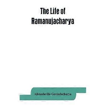 A Vida de Ramanujacharya, o Expoente da Filosofia Visishtadvaita - Alkondaville Govindacharya - Brochura - Livro em Inglês - História