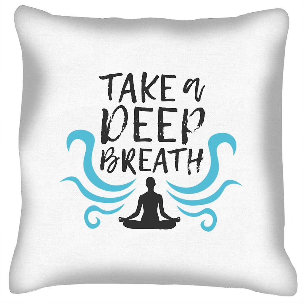Take A Deep Breath Yoga Slogan Cushion