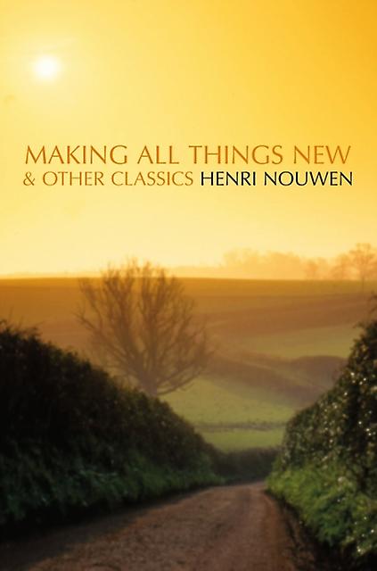 Making All Things New And Other Classics by Henri Nouwen Paperback