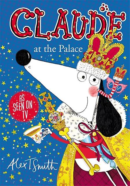 Claude At The Palace by Alex T. Smith Paperback Book