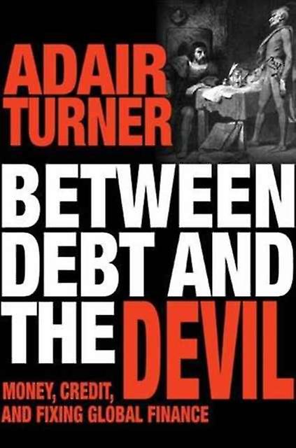 Between Debt And The Devil by Adair Turner Paperback