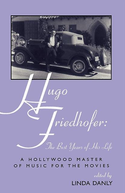 Hugo Friedhofer The Best Years Of His Life by Linda Danly Paperback Book