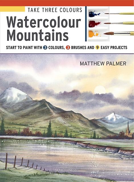 Take Three Colours Watercolour Mountains by Matthew Palmer Paperback Book