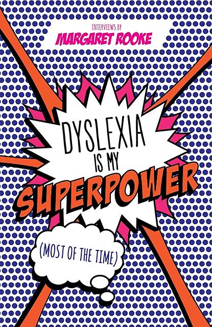 Dyslexia Is My Superpower Most Of The Time by Margaret Rooke Paperback