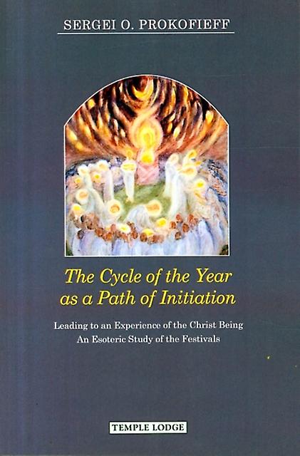 The Cycle Of The Year As A Path Of Initiation Leading To An Experience Of The Ch by Sergei O. Prokofieff Paperback