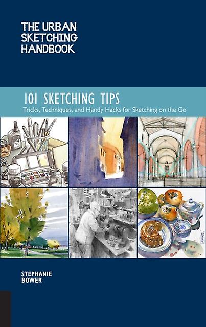 The Urban Sketching Handbook 101 Sketching Tips by Stephanie Bower Paperback