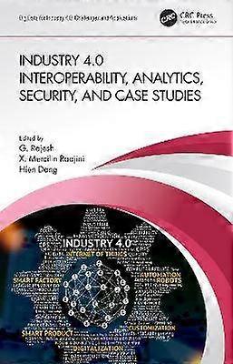 Industry 4.0 Interoperability Analytics Security and Case Studies