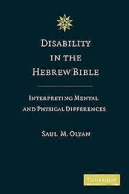 Disability in the Hebrew Bible Interpreting Mental and Physical Differences