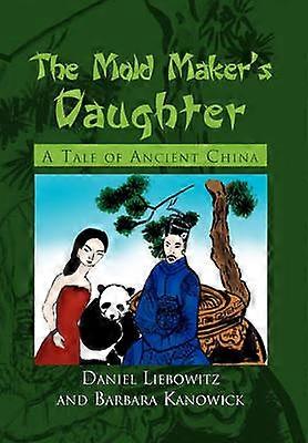 The Mold Maker's Daughter A Tale of Ancient China