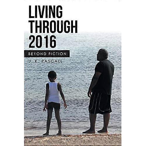 Living Through 2016: Beyond Fiction