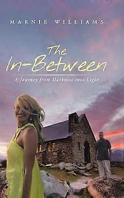 The InBetween A Journey from Darkness Into Light